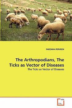 Paperback The Arthropodians, The Ticks as Vector of Diseases Book