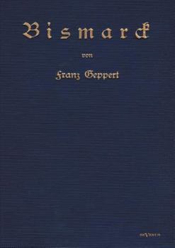 Paperback Bismarck. Eine Biographie: Nachdruck der Originalausgabe von 1915. In Frakturschrift [German] Book