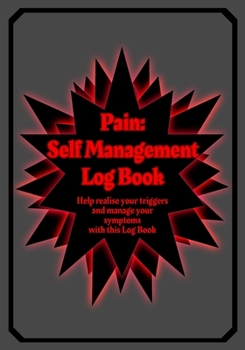 Paperback Pain: Self Management Log Book: Self help style log book for those whom suffer physical pain or mental issues regularly - 7" Book