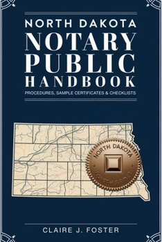 North Dakota Notary Public Handbook: Procedures, Sample Certificates & Checklists — 2026 Edition