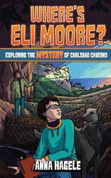 Paperback Exploring the Mystery of Carlsbad Caverns (Where's Eli Moore? #2) Book