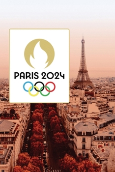 Paperback Paris 2024 Olympics: From Planning to Podium: Everything You Need to Know About Paris 2024 Book