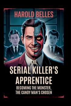 Paperback The Serial Killer's Apprentice: Becoming The Monster, The Candy Man's Chosen Book