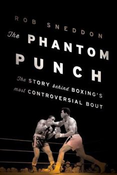 Hardcover The Phantom Punch: The Story Behind Boxing's Most Controversial Bout Book