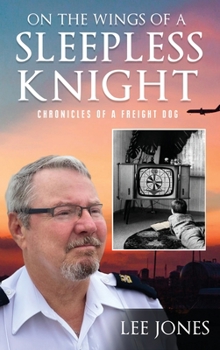 Hardcover On The Wings Of A Sleepless Knight: Chronicles Of A Freight Dog Book