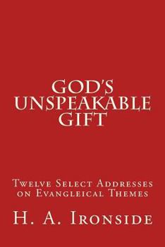 Paperback God's Unspeakable Gift: Twelve Select Addresses on Evangleical Themes Book