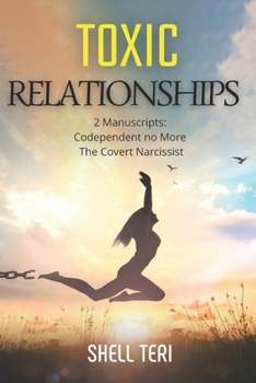 Paperback Toxic Relationships: 2 Manuscripts: Codependent no More - The Covert Narcissist Book