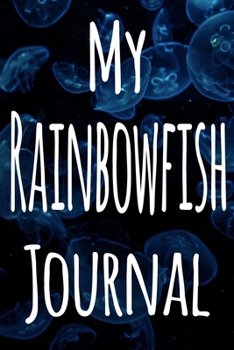 Paperback My Rainbowfish Journal: The perfect gift for the fish keeper in your life - 119 page lined journal! Book