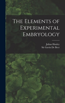 Hardcover The Elements of Experimental Embryology Book