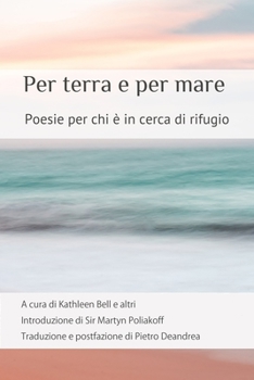 Paperback Per terra e per mare: Poesie per chi è in cerca di rifugio [Italian] Book