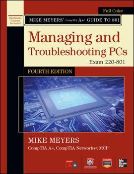 Paperback Mike Meyers' Comptia A+ Guide to 801: Managing and Troubleshooting PCs: Exam 220-801 [With CDROM] Book