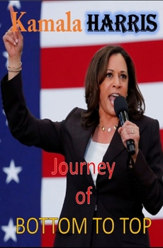 Paperback Kamala Harris: Journey of Bottom to Top Book