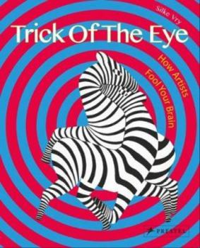 Hardcover Trick of the Eye: How Artists Fool Your Brain Book