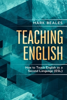 Paperback Teaching English: How to Teach English as a Second Language (ESL) Book