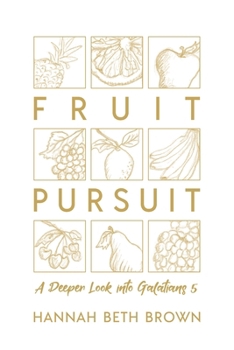 Paperback Fruit Pursuit: A Deeper Look Into Galatians 5 Book