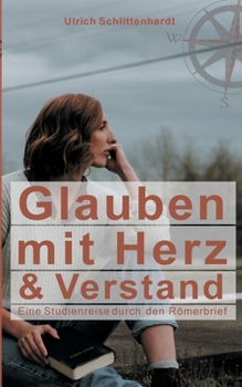 Paperback Glauben mit Herz und Verstand: Eine Studienreise durch den Römerbrief [German] Book