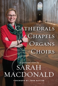 Paperback Cathedrals, Chapels, Organs, Choirs: A personal view by Sarah MacDonald Book