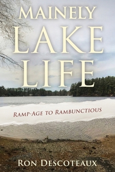 Paperback Mainely Lake Life: Ramp-Age to Rambunctious Book