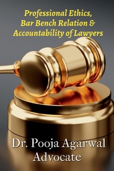 Professional Ethics, Bar Bench Relationship &: Accountability of Lawyers