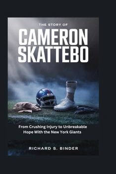 The Story of Cameron Skattebo: From Crushing Injury to Unbreakable Hope With the New York Giants