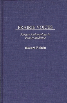 Hardcover Prairie Voices: Process Anthropology in Family Medicine Book