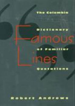 Hardcover Famous Lines: A Columbia Dictionary of Familiar Quotations Book