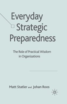 Paperback Everyday Strategic Preparedness: The Role of Practical Wisdom in Organizations Book
