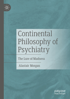 Paperback Continental Philosophy of Psychiatry: The Lure of Madness Book