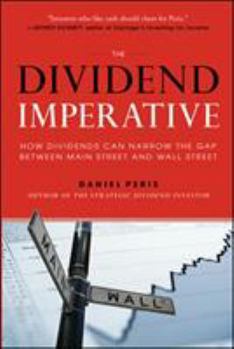 Hardcover The Dividend Imperative: How Dividends Can Narrow the Gap Between Main Street and Wall Street Book