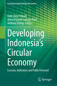 Developing Indonesia’s Circular Economy: Lessons, Indicators and Paths Forward (Greening of Industry Networks Studies, 14)