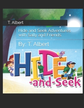 Paperback Hide and Seek Adventures with Sally and Friends.: By: T. Albert Book