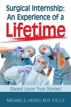 Paperback Surgical Internship: An Experience of a Lifetime: (Based Upon True Stories) Book