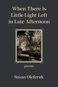 Paperback When There Is Little Light Left in Late Afternoon Book
