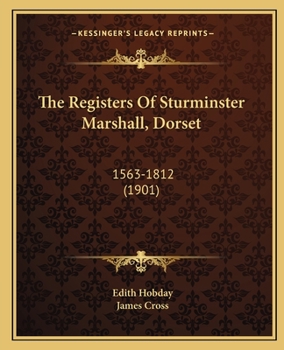 The Registers of Sturminster Marshall, Dorset, 1563-1812