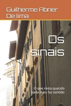 Os sinais: O que resta quando nada mais faz sentido (Portuguese Edition)
