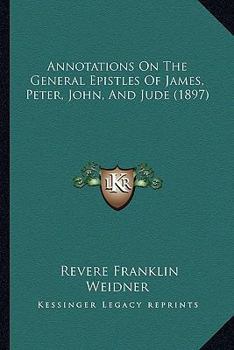 Paperback Annotations On The General Epistles Of James, Peter, John, And Jude (1897) Book