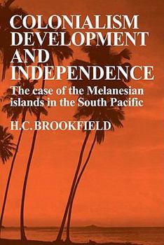 Paperback Colonialism Development and Independence: The Case of the Melanesian Islands in the South Pacific Book