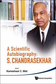 A Scientific Autobiography: S Chandrasekhar