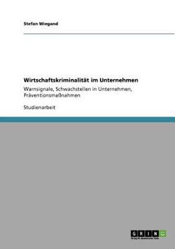 Paperback Wirtschaftskriminalität im Unternehmen: Warnsignale, Schwachstellen in Unternehmen, Präventionsmaßnahmen [German] Book