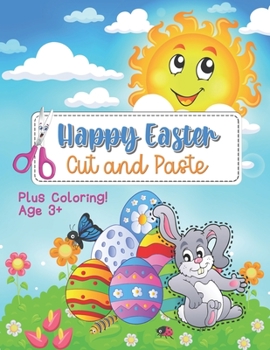 Paperback Happy Easter Cut and Paste Plus Coloring! Age 3+: Cutting Practice And Coloring Activity Book Pages For Kids, Toddlers, Kindergarten And Preschool [Large Print] Book