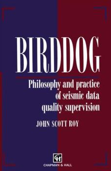Paperback Birddog: Philosophy and Practice of Seismic Data Quality Supervision Book