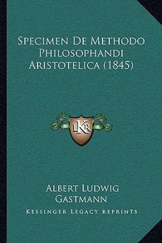 Paperback Specimen De Methodo Philosophandi Aristotelica (1845) [Latin] Book