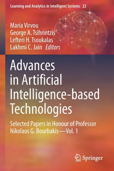 Paperback Advances in Artificial Intelligence-Based Technologies: Selected Papers in Honour of Professor Nikolaos G. Bourbakis--Vol. 1 Book