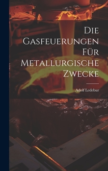 Hardcover Die Gasfeuerungen Für Metallurgische Zwecke [German] Book