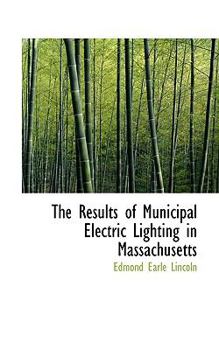 The Results of Municipal Electric Lighting in Massachusetts