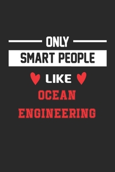 Paperback Only Smart People Like ocean engineering Notebook - Funny ocean engineering Journal Gift: Lined ocean engineering lovers Notebook / Journal Gift, 120 Book