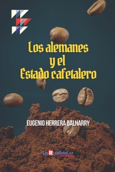 Paperback Los alemanes y el Estado cafetalero: Estudio sobre la élite política costarricense [Spanish] Book
