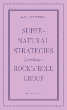 Paperback Supernatural Strategies for Making a Rock 'n' Roll Group: Second Edition Book