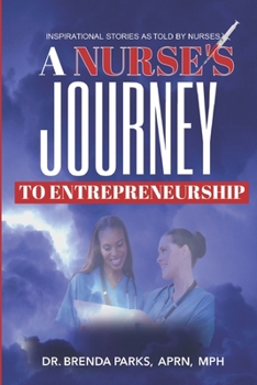 Paperback A Nurse's Journey to Entrepreneurship: Inspirational Stories As Told By Nurses Book