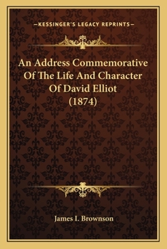 Paperback An Address Commemorative Of The Life And Character Of David Elliot (1874) Book